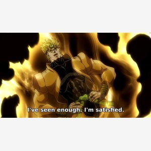 I Ve Seen Enough  I M Satisfied     Dio Brando, Jojo S Bizarre Adventure  Stardust Crusaders
